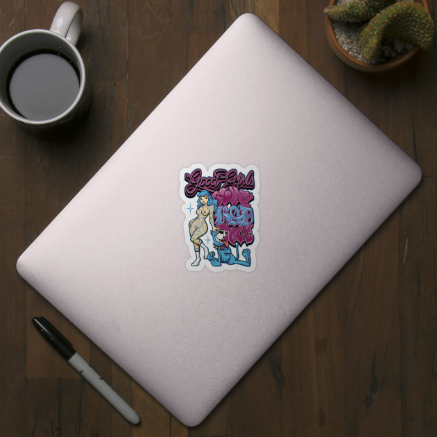 Good Girls Love Bad Dogs - Funny Dog Mom 90s Graffiti Streetwear by Wrong
